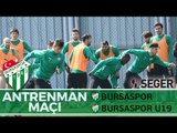 Antrenman Maçı: Bursaspor - Bursaspor U19 2. Yarı