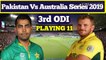 Pakistan Cricket Team Playing Xi (11) Against Australia 3rd ODI 2019 | Pak Conform Playing 11 - live cricket 2019