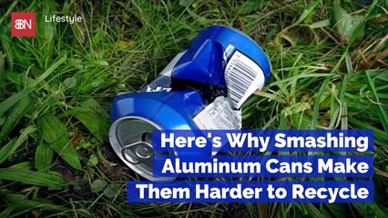 Don't Smash Your Aluminum Cans