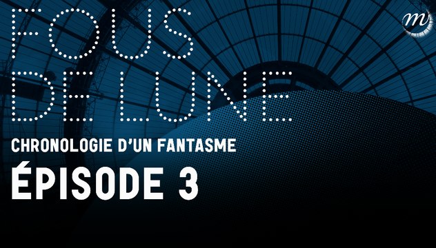 FOUS DE LUNE (3/5) – La face cachée de la Lune