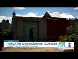 Rescatan a indígenas de Chiapas en Oaxaca; los obligaban a trabajar | Noticias con Zea