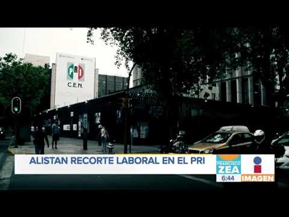 Habrá despidos en el PRI por recorte laboral | Noticias con Zea