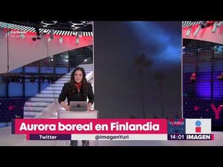 Preciosa aurora boreal en Finlandia | Noticias con Yuriria Sierra