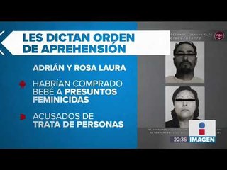Vinculan a proceso a pareja que habría comprado un bebé a presuntos feminicidas