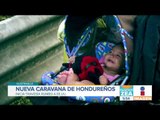 Nueva caravana de hondureños viene a México | Noticias con Francisco Zea