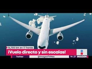 ¡El vuelo más largo del mundo! Dura 17 horas y media | Noticias con Yuriria
