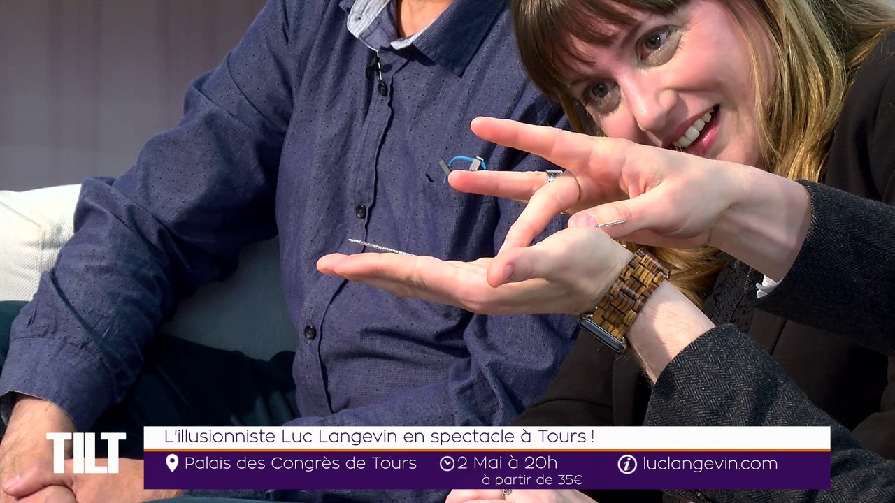 TILT - 27/03/2019 Partie 2 - L’illusionniste Luc Langevin en spectacle à Tours !