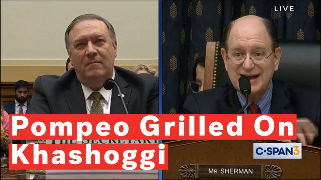 Mike Pompeo Grilled By House Foreign Affairs Committee On Response To Khashoggi's Murger