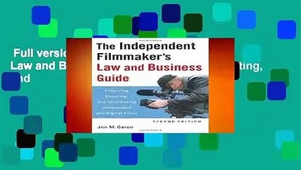 Full version  Independent Filmmaker s Law and Business Guide: Financing, Shooting, and