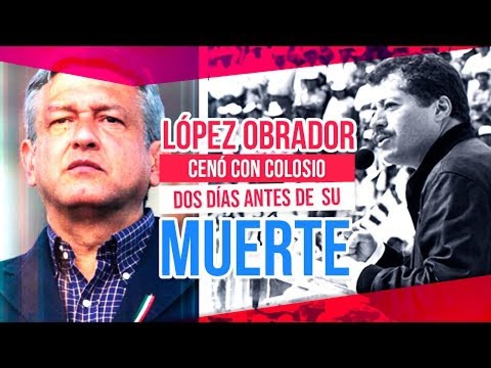 AMLO se reunió con Luis Donaldo Colosio dos días antes de su asesinato