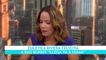 Zuleyka Rivera felicita a Bad Bunny: ‘‘Llega ya a Miami’’