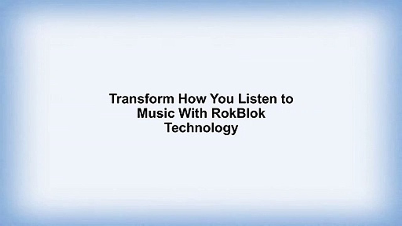 Transform How You Listen to Music With RokBlok Technology
