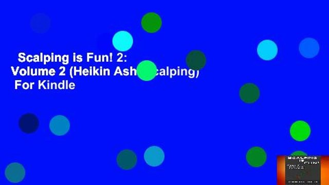 Scalping is Fun! 2: Volume 2 (Heikin Ashi Scalping) For Kindle