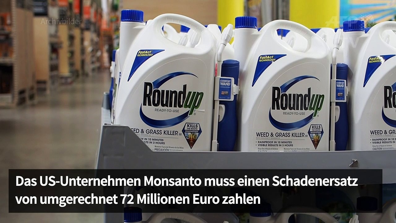 Monsanto muss us-bürger 72 millionen euro schadenersatz zahlen