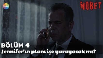 Nöbet 4. Bölüm | Jennifer’ın planı işe yarayacak mı?