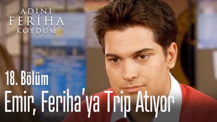 Emir Feriha'ya trip atıyor - Adını Feriha Koydum 18. Bölüm