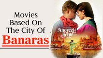 8 Bollywood Movies Based In Banaras You Need To Watch