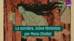 La sorcière, icône féministe par Mona Chollet