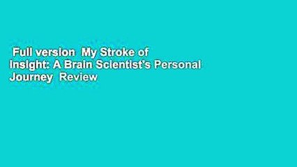 Full version  My Stroke of Insight: A Brain Scientist's Personal Journey  Review