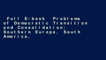 Full E-book  Problems of Democratic Transition and Consolidation: Southern Europe, South America,