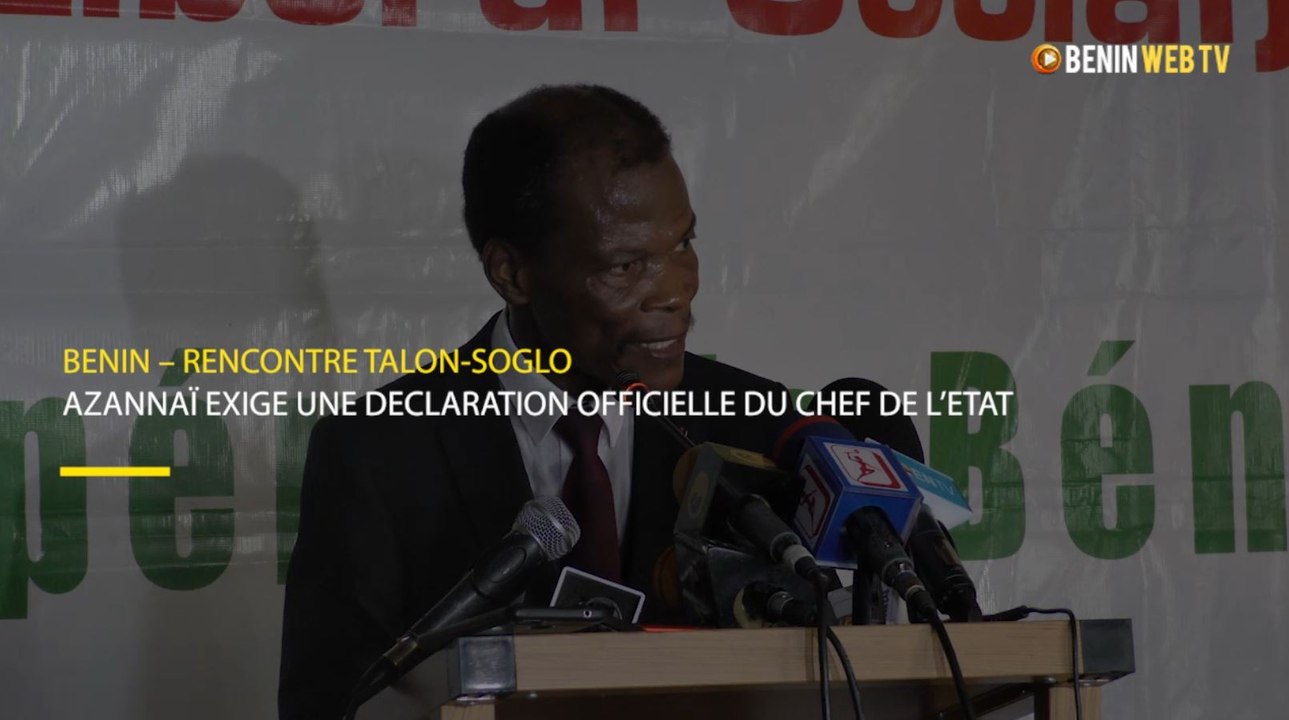 Bénin – Rencontre Talon-Soglo: Azannaï exige une déclaration officielle du Chef de l’Etat