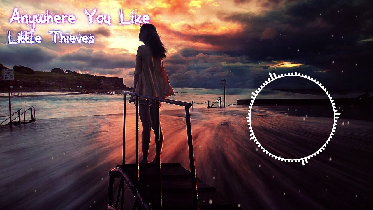 Little Thieves - Anywhere You Like