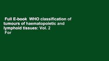 Full E-book  WHO classification of tumours of haematopoietic and lymphoid tissues: Vol. 2  For