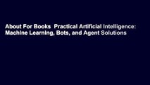 About For Books  Practical Artificial Intelligence: Machine Learning, Bots, and Agent Solutions