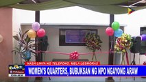Women's quarters, bubuksan ng NPO ngayong araw