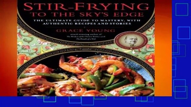 R.E.A.D Stir-Frying to the Sky s Edge: The Ultimate Guide to Mastery, with Authentic Recipes and