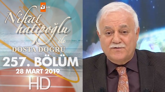Nihat Hatipoğlu Dosta Doğru - 28 Mart 2019