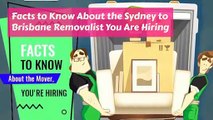 Facts to Know About the Sydney to Brisbane Removalist You are Hiring