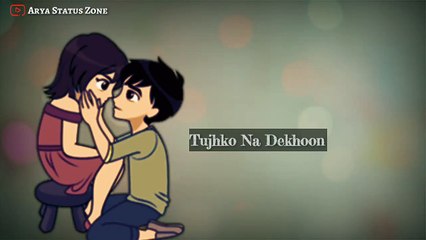 Tujhko Na Dekhoon Toh ¦ Emotional WhatsApp Status Video