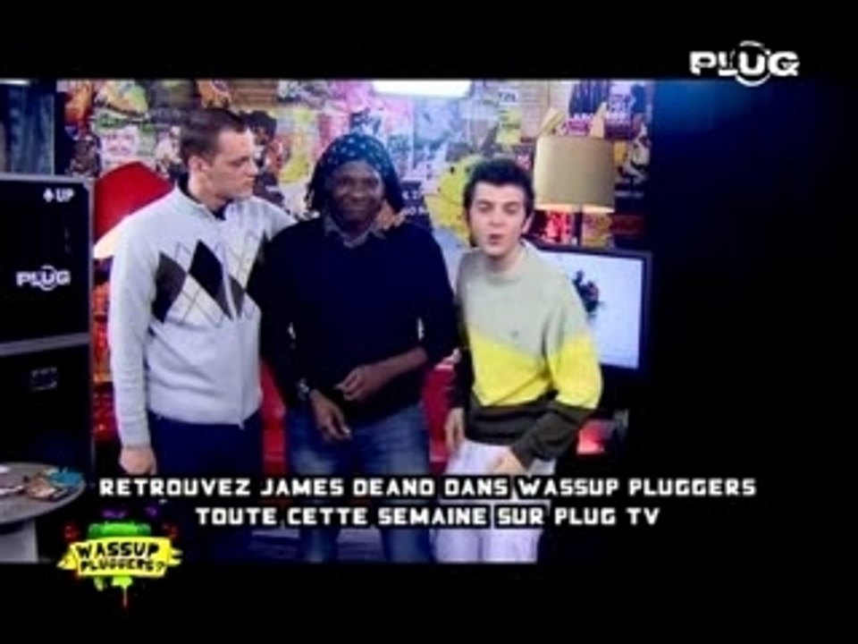WASSUP PLUGGERS AVEC JAMES DEANO