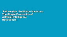 Full version  Prediction Machines: The Simple Economics of Artificial Intelligence  Best Sellers