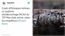 Crash d’Ethiopian Airlines. Le système antidécrochage MCAS du 737 Max était activé, selon les enquêteurs