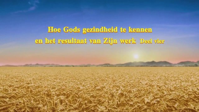 Gods woorden ‘Hoe Gods gezindheid te kennen en het resultaat van Zijn werk’ Deel vier