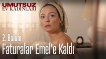 Faturalar Emel'e kaldı - Umutsuz Ev Kadınları 2. Bölüm