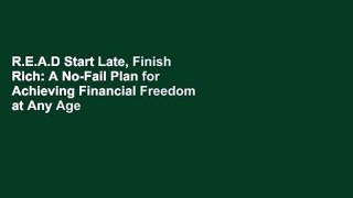 R.E.A.D Start Late, Finish Rich: A No-Fail Plan for Achieving Financial Freedom at Any Age