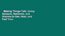 Making Things Talk: Using Sensors, Networks, and Arduino to See, Hear, and Feel Your World