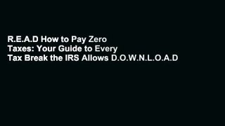 R.E.A.D How to Pay Zero Taxes: Your Guide to Every Tax Break the IRS Allows D.O.W.N.L.O.A.D