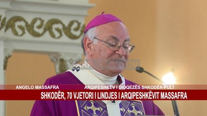 SHKODËR, 70 VJETORI I LINDJES I ARQIPESHKËVIT MASSAFRA