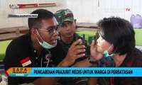 Pengabdian Prajurit Medis Untuk Warga di Perbatasan