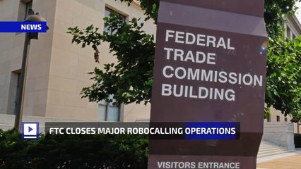 FTC Closes Major Robocalling Operations