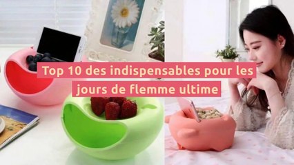 Les indispensables pour les flemmars