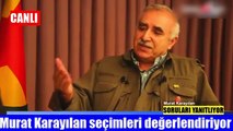 Teröristbaşı Murat Karayılan: Aday çıkarmadığımız yerlerde...