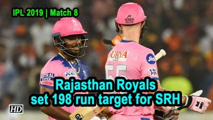 IPL 2019 | Match 8 | Rajasthan Royals set 198 run target for SRH