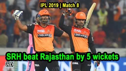 IPL 2019 Match 8 SRH beat Rajasthan by 5 wickets