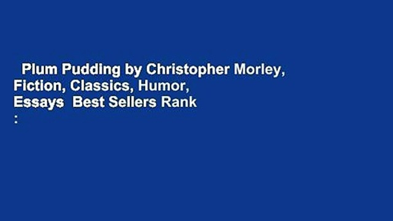 Plum Pudding by Christopher Morley, Fiction, Classics, Humor, Essays  Best Sellers Rank : #1