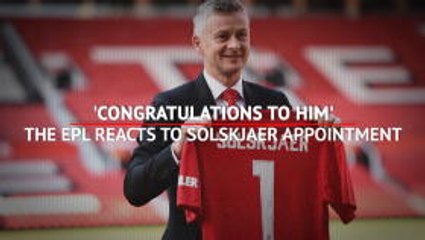 Download Video: 'Congratulations to him' - The EPL reacts to Solskjaer appointment